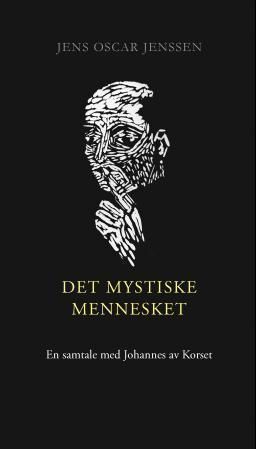 "Det mystiske mennesket - en samtale med Johannes av Korset" av Jens Oscar Jenssen