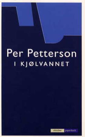 "I kjølvannet - roman" av Per Petterson