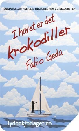 "I havet er det krokodiller - Enaiatollah Akbaris historie fra virkeligheten" av Fabio Geda