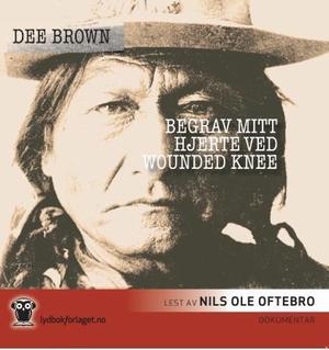 "Begrav mitt hjerte ved Wounded Knee" av Dee Brown