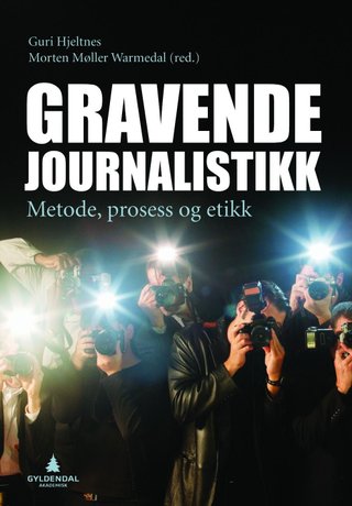 Gravende journalistikk - metode, prosess og etikk