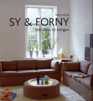 Sy og forny - 100 ideer til boligen