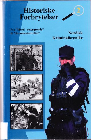 "Historiske forbrytelser 2 - Fra "Mord i setergrenda" til "Brannkatastrofen"" av Arne Øiamo
