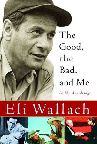 "The Good, the Bad, and Me In My Anecdotage" av Eli Wallach