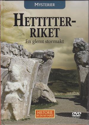 "MYSTERIER - Hettitterriket - En glemt stormakt Historie på en ny måte 49"