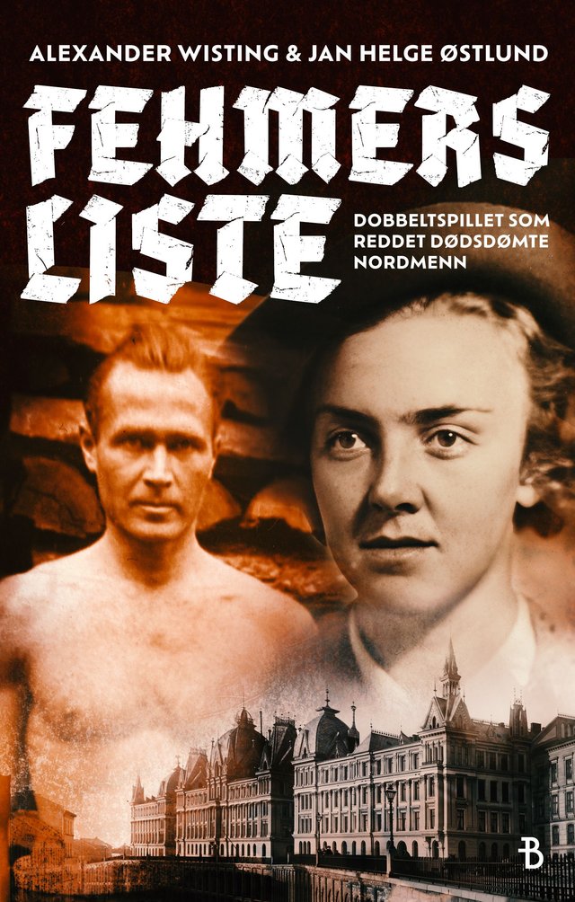 "Fehmers liste - dobbeltspillet som reddet dødsdømte nordmenn" av Alexander Wisting