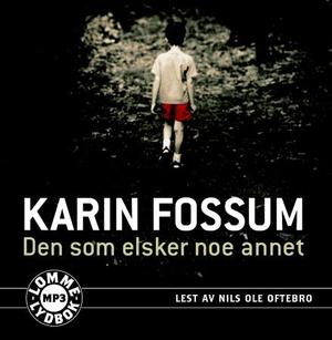 "Den som elsker noe annet" av Karin Fossum