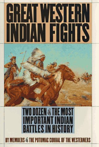 "Great Western Indian Fights Two Dozen of the Most Important Indian Battles in History" av Members of the Potomac Corral