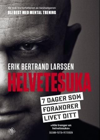 "Helvetesuka - 7 dager som forandrer livet ditt" av Erik Bertrand Larssen