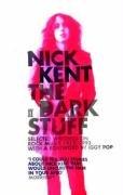 "The Dark Stuff - Selected Writings on Rock Music 1972-1993" av Nick Kent