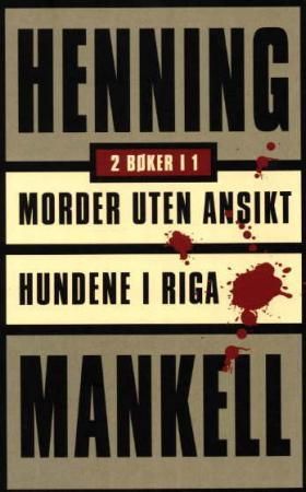 "Morder uten ansikt ; Hundene i Riga" av Henning Mankell