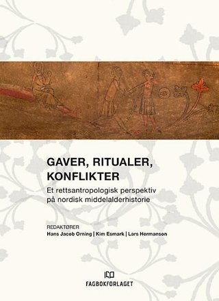 Gaver, ritualer, konflikter - et rettsantropologisk perspektiv på nordisk middelalderhistorie