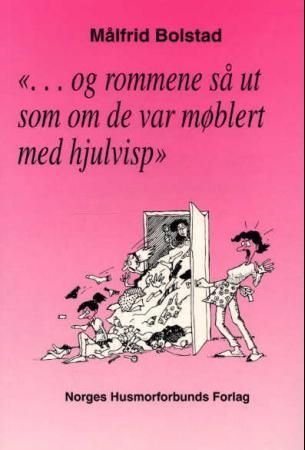 "Og rommene så ut som om de var møblert med hjulvisp" av Målfrid Bolstad