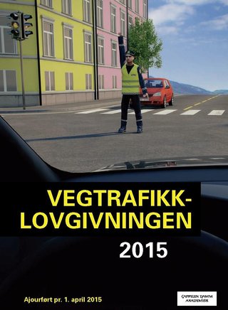 Vegtrafikklovgivningen 2015 - vegtrafikkloven med trafikkregler og forskrifter