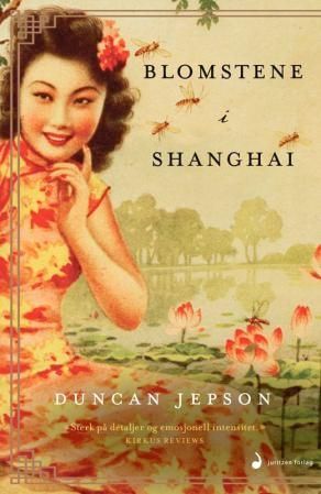 "Blomstene i Shanghai - roman" av Duncan Jepson