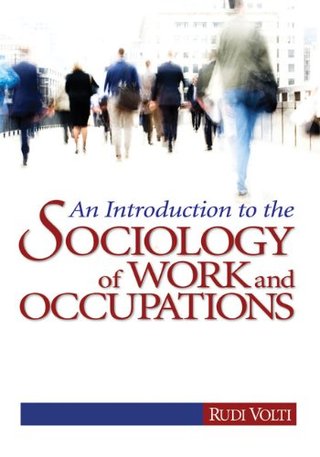 An Introduction to the Sociology of Work and Occupations - Globalization and Technological Change into the 21st Century