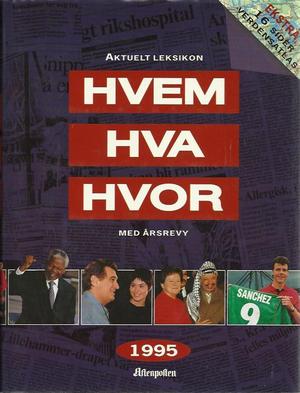Hvem hva hvor 1995 - Aftenpostens aktuelle oppslagsbok