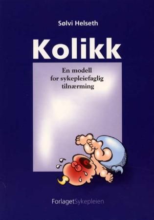 Kolikk - en modell for sykepleiefaglig tilnærming