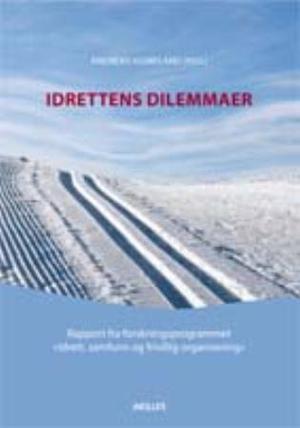 "Idrettens dilemmaer - rapport fra forskningsprogrammet Idrett, samfunn og frivillig organisering" av Andreas Hompland