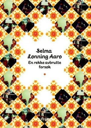 "En rekke avbrutte forsøk" av Selma Lønning Aarø