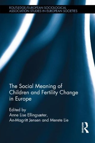 "The Social Meaning of Children and Fertility Change in Europe (Routledge/ESA Studies in European Societies)" av Anne Lise Ellingsaeter