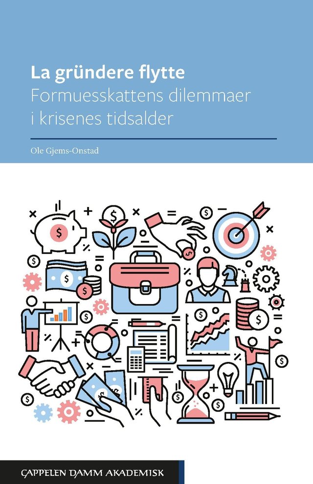 "La gründere flytte - formuesskattens dilemmaer i krisenes tidsalder" av Ole Gjems-Onstad