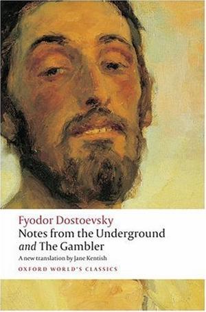 Notes from the Underground, and The Gambler - WITH The Gambler (Oxford World's Classics)