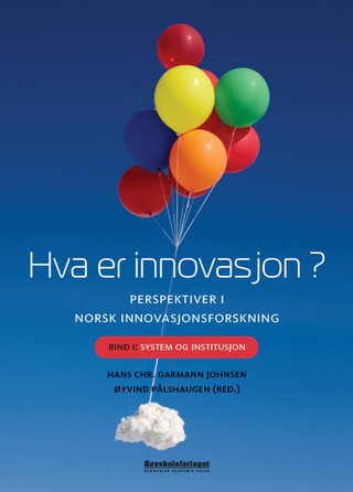 "Hva er innovasjon? - perspektiver i norsk innovasjonsforskning" av Hans Chr. Garmann Johnsen