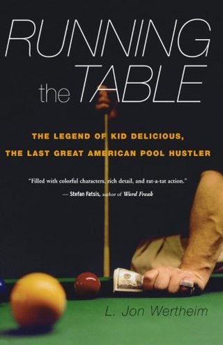"Running the Table The Legend of Kid Delicious, the Last Great American Pool Hustler" av L. Jon Wertheim