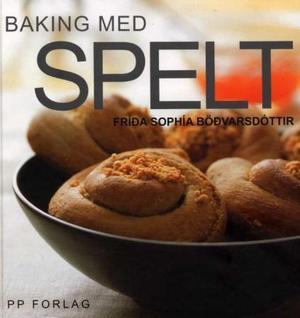 "Baking med spelt" av Frída Sophía Bödvarsdóttir