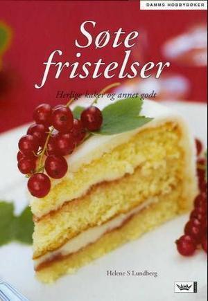 "Søte fristelser - herlige kaker og annet godt" av Helene S. Lundberg