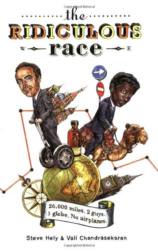 "The Ridiculous Race 26,000 Miles, 2 Guys, 1 Globe, No Airplanes" av Steve Hely