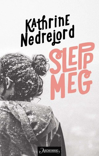 "Slepp meg" av Kathrine Nedrejord