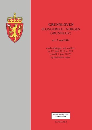 Grunnloven (kongeriket Norges grunnlov) av 17. mai 1814 - med endringer, sist ved lov av 12. juni 2015 nr. 623 (i kraft 1. juni 2015) og historiske noter