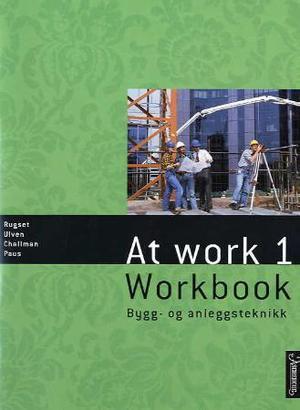 "At work 1 - workbook : bygg- og anleggsteknikk" av Audun Rugset