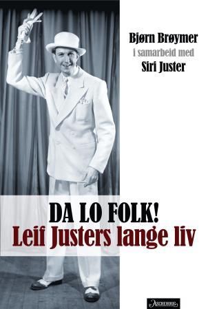 "Da lo folk! Leif Justers lange liv" av Bjørn Brøymer