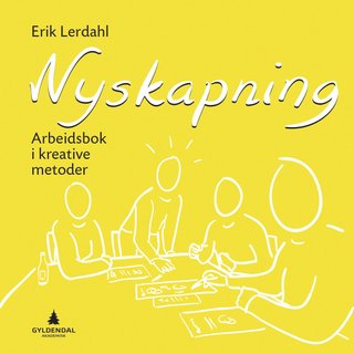 Nyskapning - arbeidsbok i kreative metoder