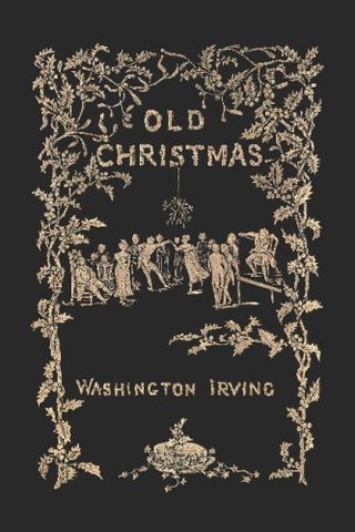 Old Christmas - From the Sketch Book of Washington Irving