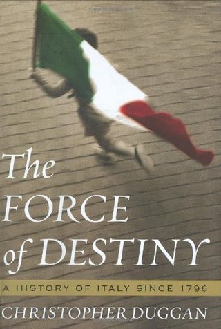The Force of Destiny - A History of Italy Since 1796