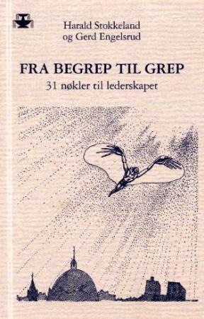 "Fra begrep til grep - 31 nøkler til lederskapet" av Harald Stokkeland