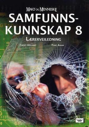 "Makt og menneske - samfunnskunnskap 8 : lærerveiledning" av Tarjei Helland