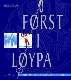 "Først i løypa - historien om langrenn i Norge" av Thor Gotaas