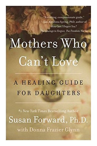 "Mothers Who Can't Love - A Healing Guide for Daughters" av Susan Forward