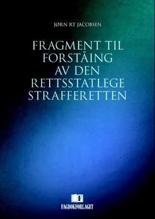 "Fragment til forståing av den rettsstatlege strafferetten" av Jørn R.T. Jacobsen