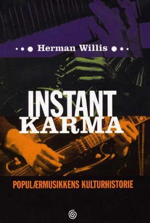 "Instant karma - populærmusikkens kulturhistorie" av Herman Willis