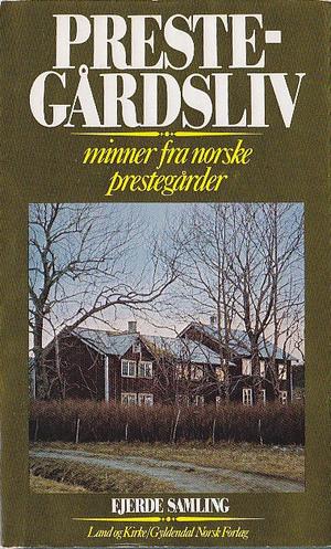 "Prestegårdsliv minner fra norske prestegårder. Fjerde samling" av Elisabeth Christie