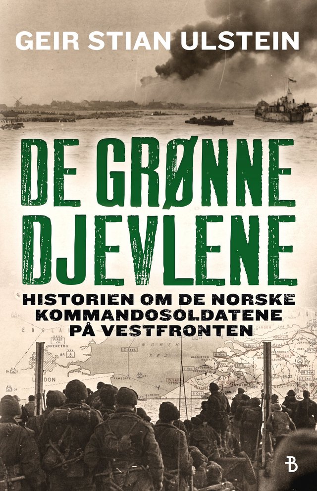 "De grønne djevlene - historien om de norske kommandosoldatene på vestfronten" av Geir Stian Ulstein