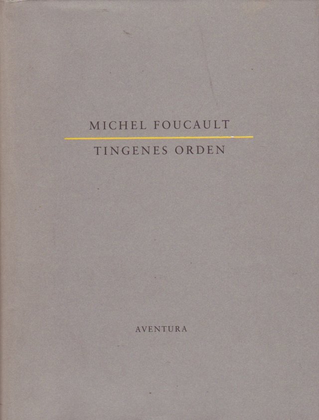 "Tingenes orden - en arkeologisk undersøkelse av vitenskapene om mennesket" av Michel Foucault
