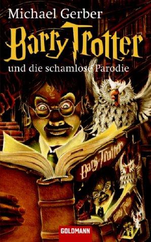 "Barry Trotter und die schamlose Parodie" av Michael Gerber