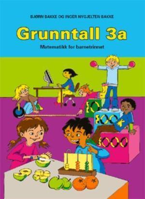"Grunntall 3a - matematikk for barnetrinnet" av Bjørn Bakke
